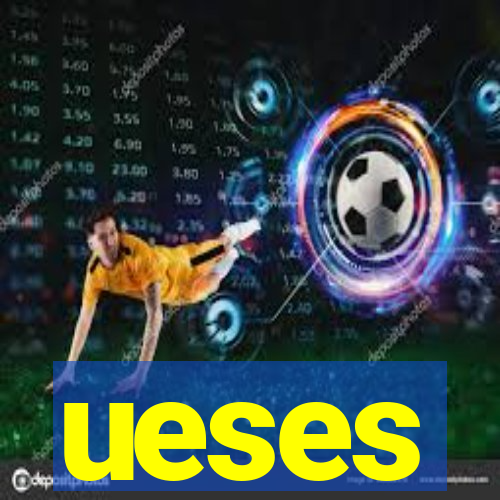 ueses