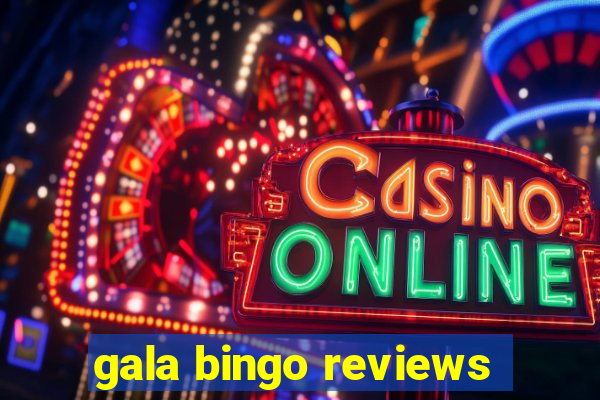 gala bingo reviews