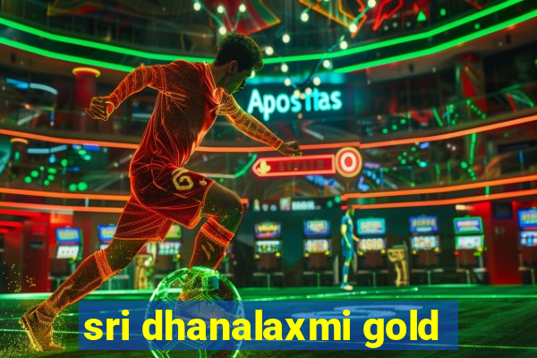 sri dhanalaxmi gold