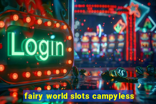 fairy world slots campyless