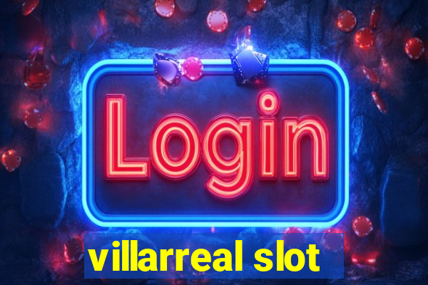 villarreal slot