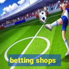 betting shops