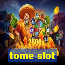 tome slot