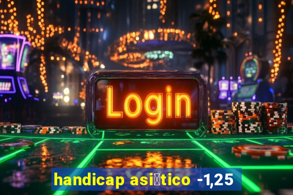 handicap asi谩tico -1,25