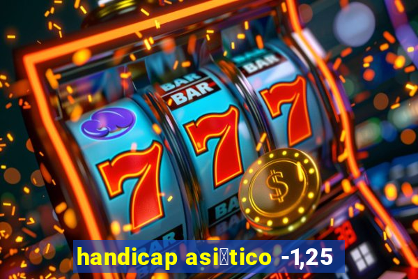 handicap asi谩tico -1,25