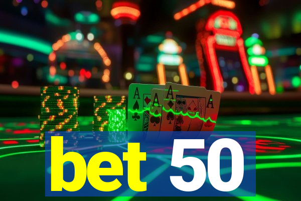 bet 50