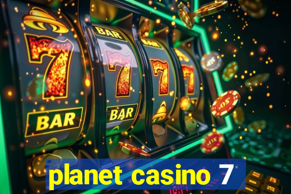 planet casino 7