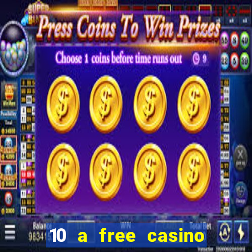 10 a free casino no deposit