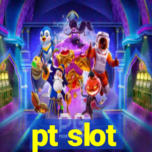 pt slot