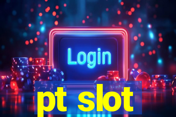 pt slot