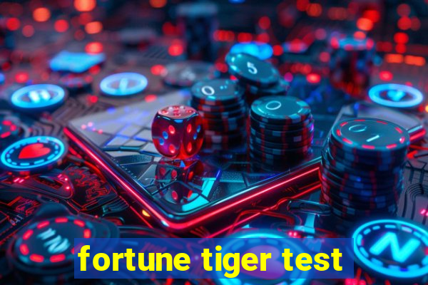 fortune tiger test