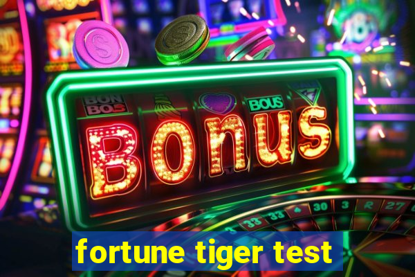 fortune tiger test