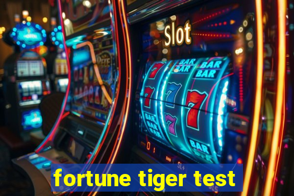 fortune tiger test