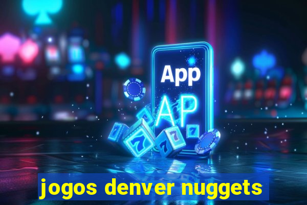 jogos denver nuggets