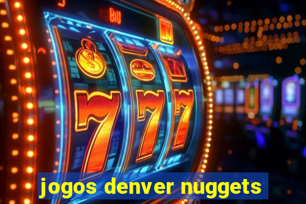 jogos denver nuggets