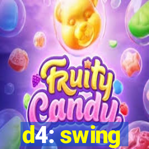 d4: swing