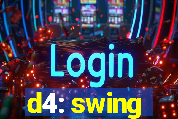 d4: swing