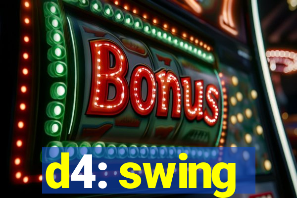 d4: swing