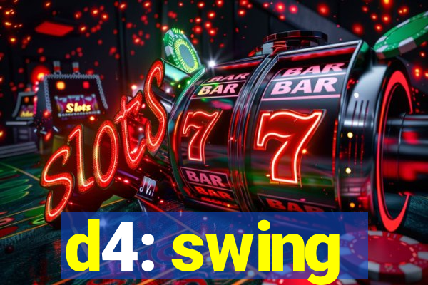 d4: swing