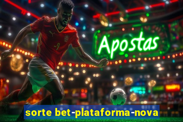 sorte bet-plataforma-nova