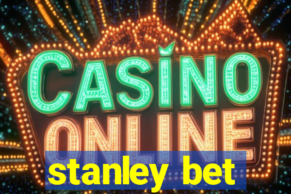 stanley bet