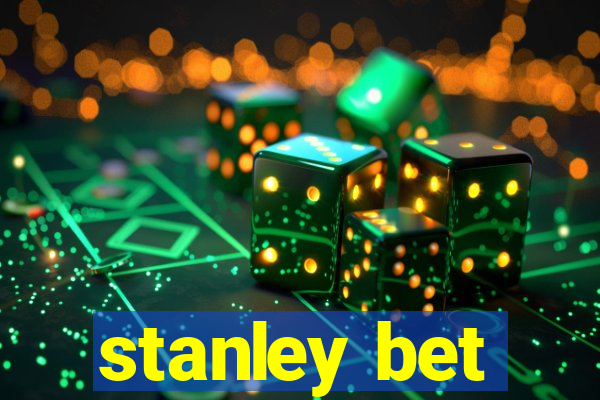 stanley bet