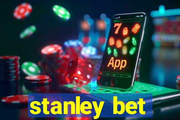 stanley bet