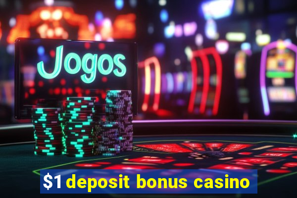 $1 deposit bonus casino