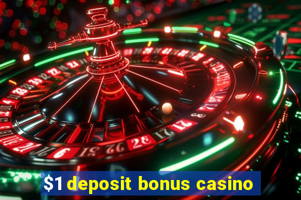 $1 deposit bonus casino