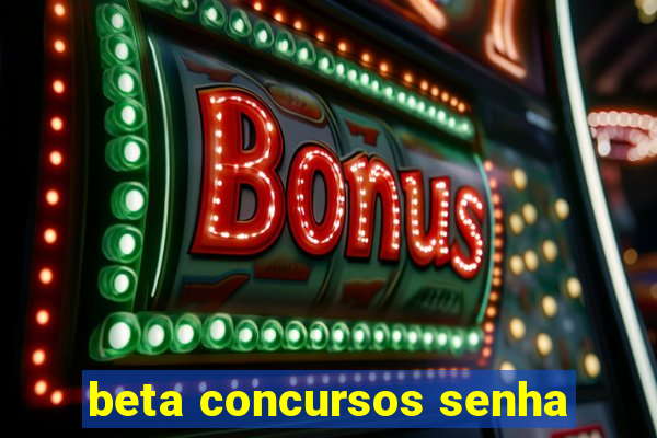 beta concursos senha