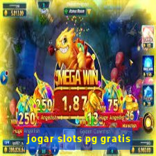 jogar slots pg gratis