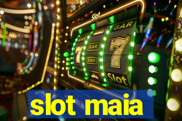 slot maia