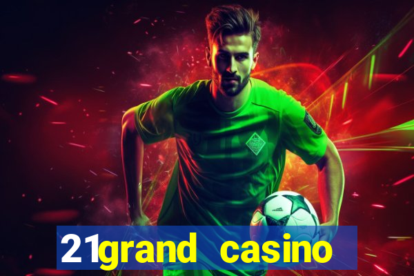 21grand casino bonus code