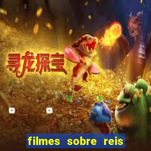 filmes sobre reis e rainhas