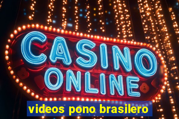 videos pono brasilero