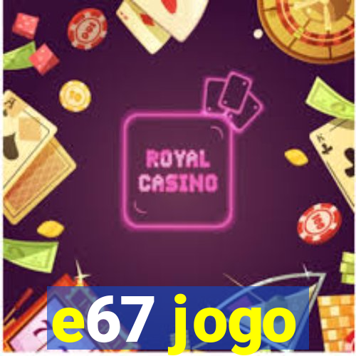 e67 jogo