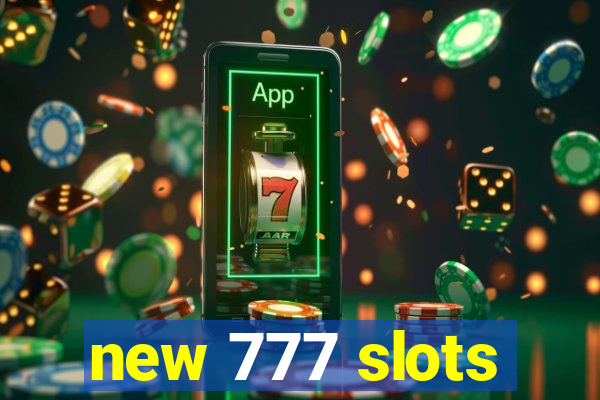 new 777 slots