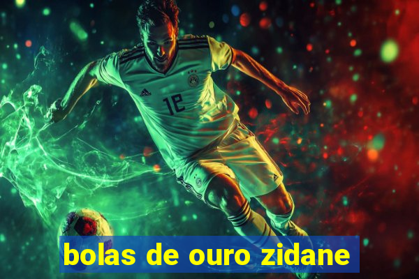 bolas de ouro zidane