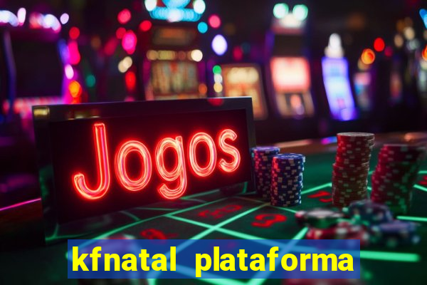 kfnatal plataforma de jogos