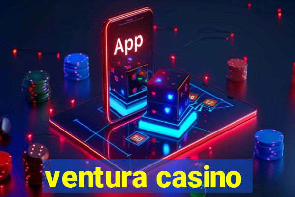 ventura casino