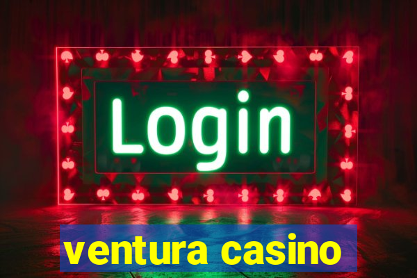 ventura casino