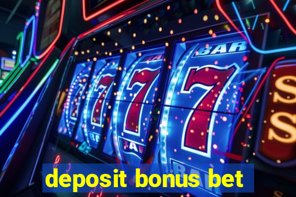 deposit bonus bet