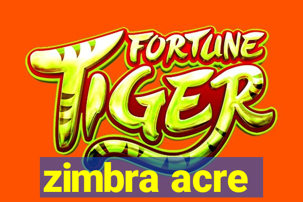 zimbra acre