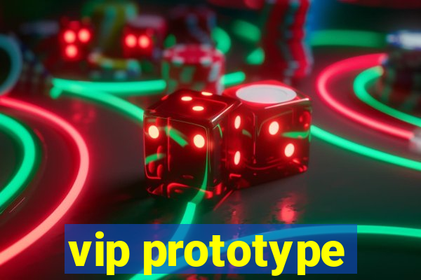 vip prototype