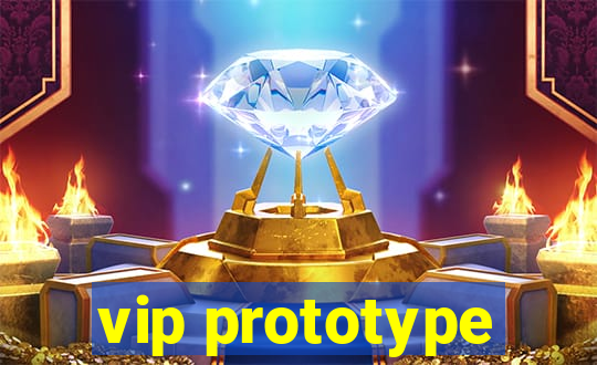 vip prototype