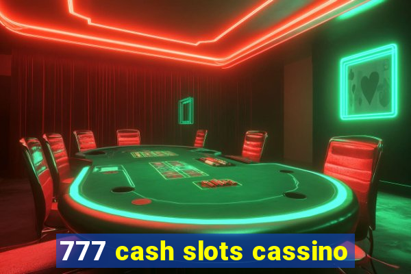 777 cash slots cassino