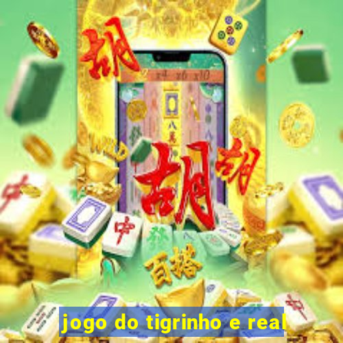 jogo do tigrinho e real