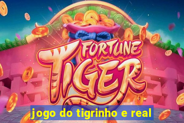 jogo do tigrinho e real