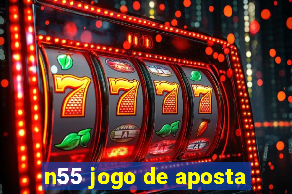 n55 jogo de aposta