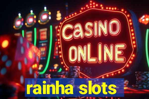 rainha slots